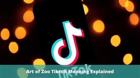 Art of Zoo TikTok Meaning: Exploring the Significance of Animal-centered Content on the Platform